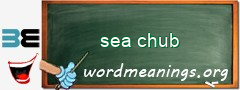 WordMeaning blackboard for sea chub